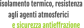 isolamento termico, resistenza  e sicurezza antieffrazione agli agenti atmosferici