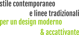 stile contemporaneo per un design moderno e linee tradizionali & accattivante