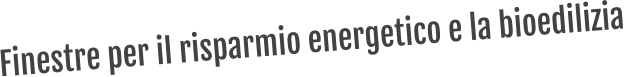 Finestre per il risparmio energetico e la bioedilizia