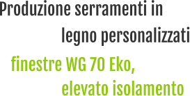 Produzione serramenti in finestre WG 70 Eko, legno personalizzati elevato isolamento